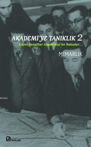 Akademi'ye Tanıklık 2; Güzel Sanatlar Akademisi'ne Bakışlar Mimarlık