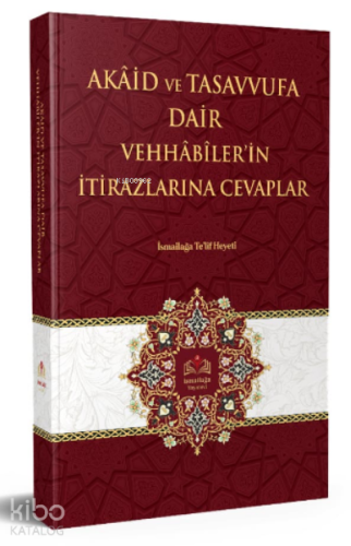 Akaid Ve Tasavvufa Dair Vehhabilerin İtirazlarına Cevaplar