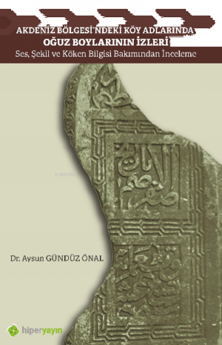 Akdeniz Bölgesi’ndeki Köy Adlarında Oğuz Boylarının İzleri Ses, Şekil ve Köken Bilgisi Bakımından İnceleme