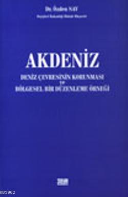 Akdeniz; Deniz Çevresinin Korunması ve Bölgesel Bir Düzenleme Örneği