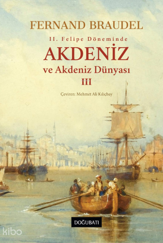 Akdeniz ve Akdeniz Dünyası - III (Ciltli)