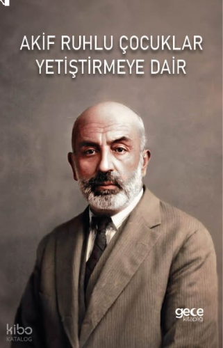 Akif Ruhlu Çocuklar Yetiştirmeye Dair