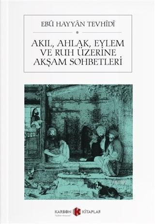 Akıl, Ahlak, Eylem ve Ruh Üzerine Akşam Sohbetleri