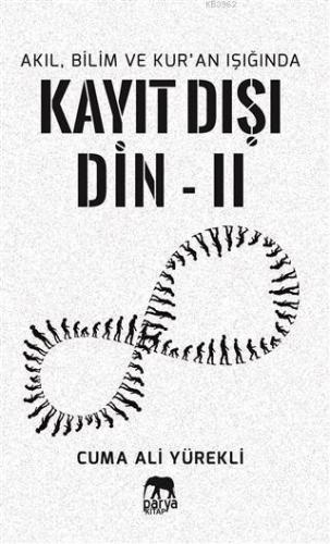 Akıl, Bilim ve Kur'an Işığında Kayıt Dışı Din 2