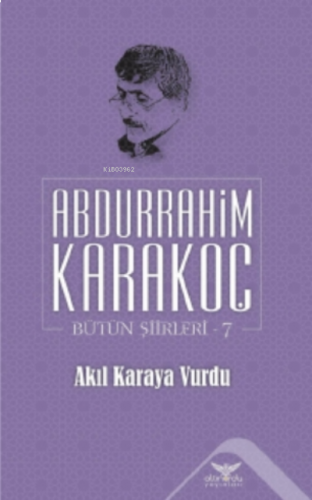 Akıl Karaya Vurdu;Bütün Şiirleri 7