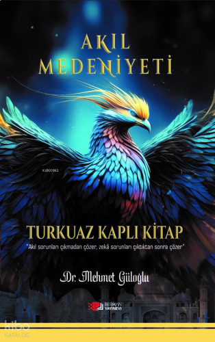 Akıl Medeniyeti;Akıl Sorunları Çıkmadan Çözer , Zekâ Sorunları Çıktıktan Sonra Çözer