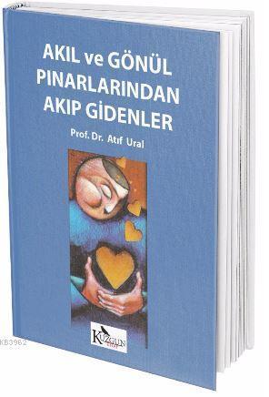 Akıl ve Gönül Pınarlarıından Akıp  Gidenler