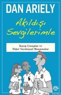 Akıldışı Sevgilerimle; Kayıp Çoraplar ve Diğer Varoluşsal Muammalar