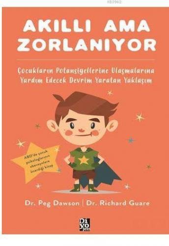 Akıllı Ama Zorlanıyor; Çocukların Potansiyellerine Ulaşmalarına Yardım Edecek Devrim Yaratan Yaklaşım