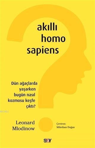 Akıllı Homo Sapiens; Dün Ağaçlarda Yaşarken Bugün Nasıl Kozmosu Keşfe Çıktı?