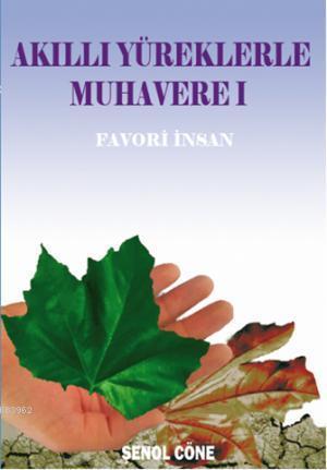 Akıllı Yüreklerde Muhavere I; Favori İnsan