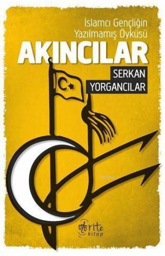 Akıncılar; İslamcı Gençliğin Yazılmamış Öyküsü