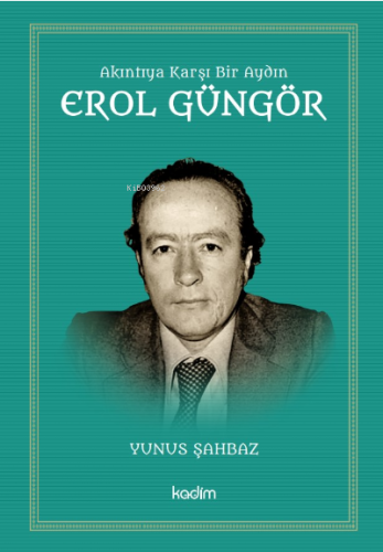 Akıntıya Karşı Bir Aydın Erol Güngör