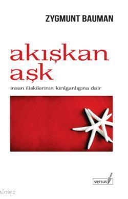 Akışkan Aşk; İnsan İlişkilerinin Kırılganlığına Dair