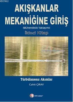 Akışkanlar Mekaniğine Giriş 2; (Mühendislik Yaklaşımı) Türbülanssız Akımlar 2. Kitap