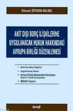 Akit Dışı Borç İlişkilerine Uygulanacak Hukuk Hakkındaki Avrupa Birliği Düzenlenmesi