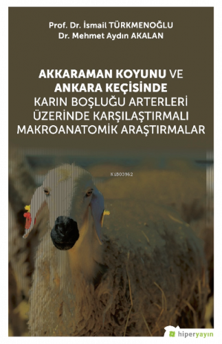 Akkaraman Koyunu ve Ankara Keçisinde Karın Boşluğu Arterleri Üzerinde Karşılaştırmalı Makroanatomik Araştırmalar