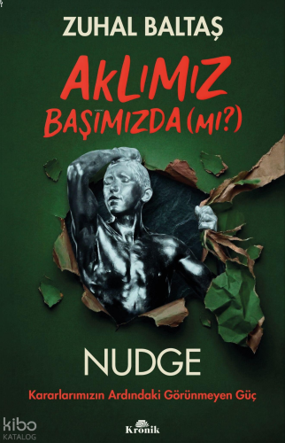 Aklımız Başımızda (mı?);Nudge: Kararlarımızın Ardındaki Görünmeyen Güç