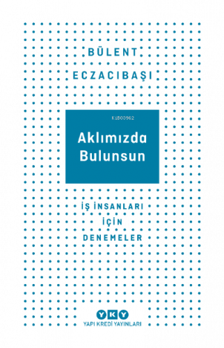 Aklımızda Bulursun İş İnsanlar İçin Denemeler