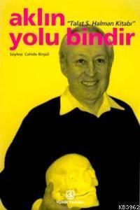 Aklın Yolu Bindir (Talat Halman Kitabı)