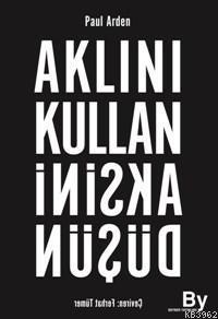 Aklını Kullan Aksini Düşün