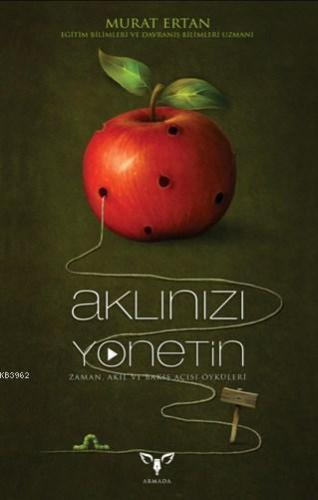 Aklınızı Yönetin; Zaman, Akıl ve Bakış Açısı Öyküleri