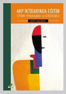 Akp İktidarında Eğitim; Eğitimin Piyasalaşması ve Gericileşmesi