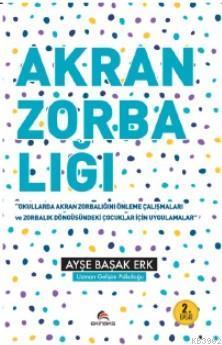 Akran Zorbalığı''Okullarda Akran Zorbalığını Önleme Çalışmaları ve Zorbalık Döngüsündeki Çocuklar İ