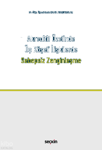 Akreditif Özelinde Üç Köşeli İlişkilerde Sebepsiz Zenginleşme