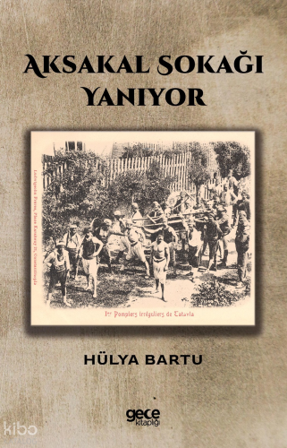 Aksakal Sokağı Yanıyor
