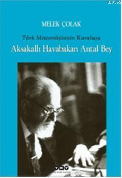 Aksakallı Havabakan Antal Bey; Türk Meteorolojisinin Kuruluşu