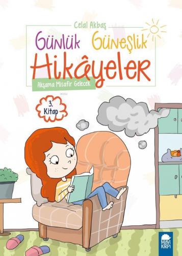 Akşama Misafir Gelecek; Günlük Güneşlik Hikayeler Kitap 3