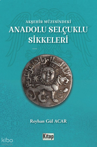 Akşehir Müzesindeki Anadolu Selçuklu Sikkeleri