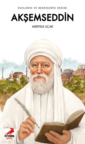 Akşemseddin;Ruhların ve Bedenlerin Hekimi