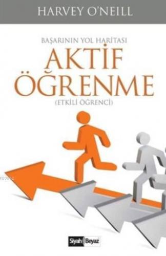 Aktif Öğrenme; Başarının Yol Haritası (Etkili Öğrenci)