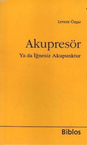 Akupresör ya da İğnesiz Akapunktur