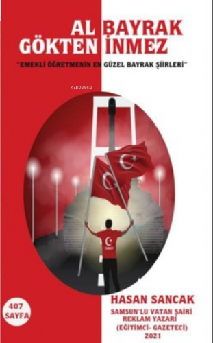 Al Bayrak Gökten İnmez ''Emekli Öğretmenin En Güzel Bayrak Şiirleri''