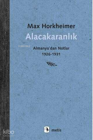 Alacakaranlık - Almanya'dan Notlar 1926 - 1931