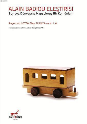 Alain Badiou Eleştirisi; Burjuva Dünyasına Hapsolmuş Bir Komünizm