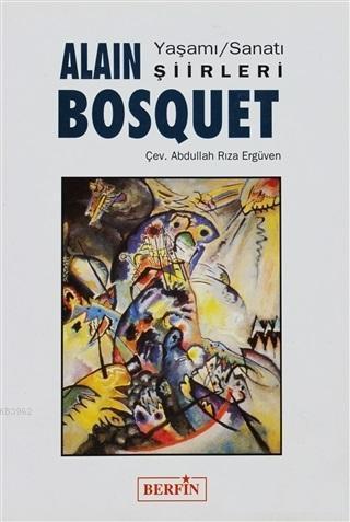 Alain Bosquet; Yaşamı - Sanatı - Şiirleri