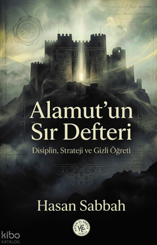 Alamut'un Sır Defteri - Hasan Sabbah;Disiplin, Strateji ve Gizli Öğreti