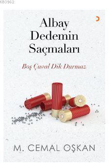 Albay Dedemin Saçmaları; Boş çuval dik durmaz