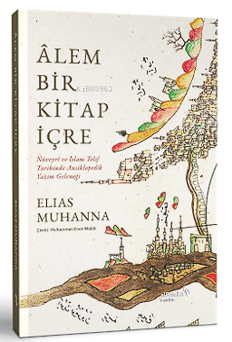 Âlem BIṙ KItap İçre;Nüveyrî ve İslam Telif Tarihinde Ansiklopedik Yazım Geleneği