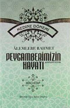 Alemlere Rahmet Peygamberimizin Hayatı 2 (Sıvama Kapak); Medine Dönemi