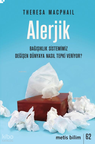 Alerjik;Bağışıklık Sistemimiz Değişen Dünyaya Nasıl Tepki Veriyor?