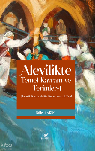 Alevilikte Temel Kavram ve Terimler - 1;Teolojik Temeller-Mitik Köken-