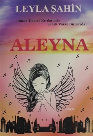 Aleyna; Hazar Deniz'i Kıyılarında Sahile Vuran Bir Sevda