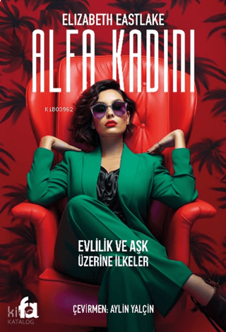 Alfa Kadını;Evlilik ve Aşk Üzerine İlkeler