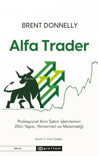 Alfa Trader: Profesyonel Alım Satım İşlemlerinin Zihin Yapısı, Yöntemleri ve Matematiği