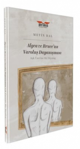 Algea ve Bruce'un Varoluş Dayanışması Aşk Üzerine Bir Diyalog